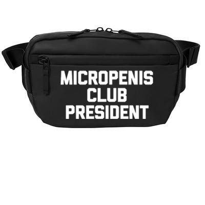 Micropenis Club President - Funny Saying Sarcastic Guys Crossbody Pack