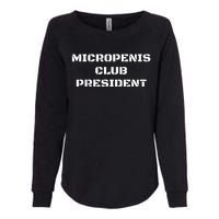 Micropenis Club President Funny Saying Sarcastic Womens California Wash Sweatshirt