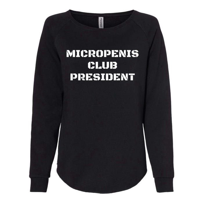 Micropenis Club President Funny Saying Sarcastic Womens California Wash Sweatshirt