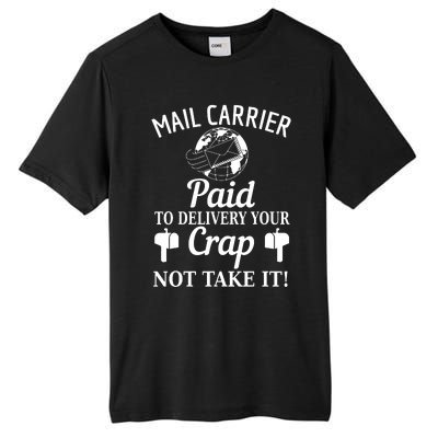 Mail Carrier Paid To Delivery Your Crap Not Take It Tall Fusion ChromaSoft Performance T-Shirt