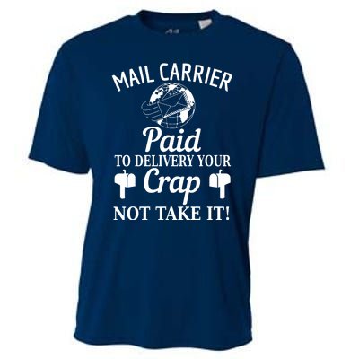 Mail Carrier Paid To Delivery Your Crap Not Take It Cooling Performance Crew T-Shirt