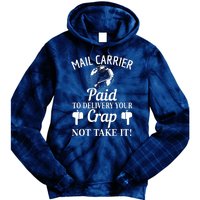 Mail Carrier Paid To Delivery Your Crap Not Take It Tie Dye Hoodie