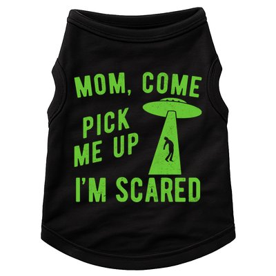 Mom Come Pick Me Up Im Scared Funny Alien Ufo Doggie Tank