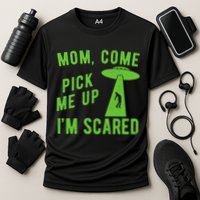 Mom Come Pick Me Up Im Scared Funny Alien Ufo Cooling Performance Crew T-Shirt