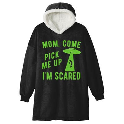 Mom Come Pick Me Up Im Scared Funny Alien Ufo Hooded Wearable Blanket