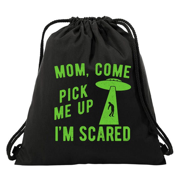 Mom Come Pick Me Up Im Scared Funny Alien Ufo Drawstring Bag