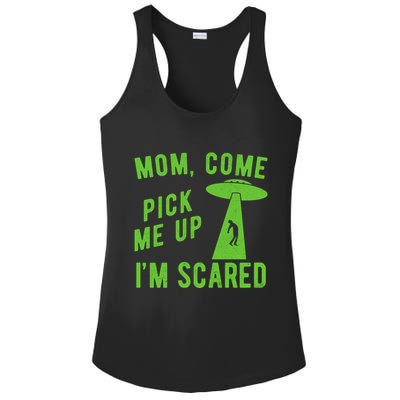 Mom Come Pick Me Up Im Scared Funny Alien Ufo Ladies PosiCharge Competitor Racerback Tank