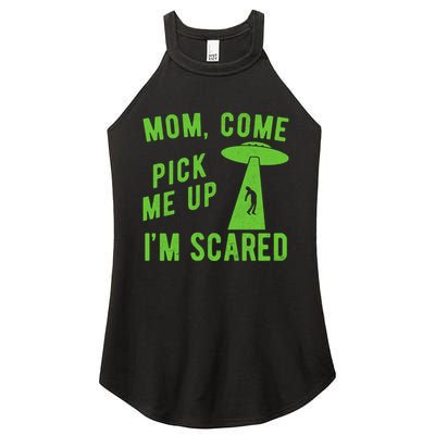 Mom Come Pick Me Up Im Scared Funny Alien Ufo Women's Perfect Tri Rocker Tank