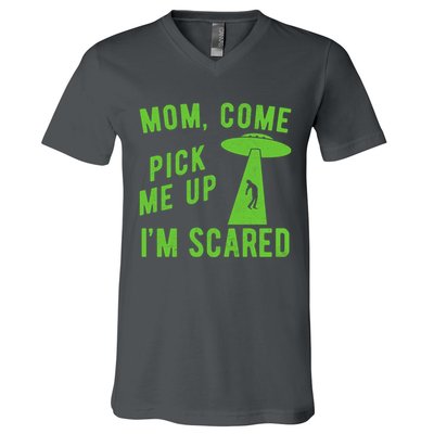 Mom Come Pick Me Up Im Scared Funny Alien Ufo V-Neck T-Shirt