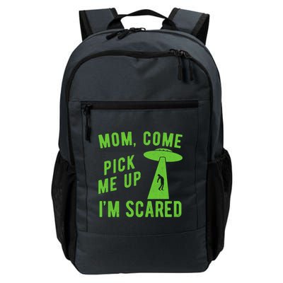 Mom Come Pick Me Up Im Scared Funny Alien Ufo Backpack