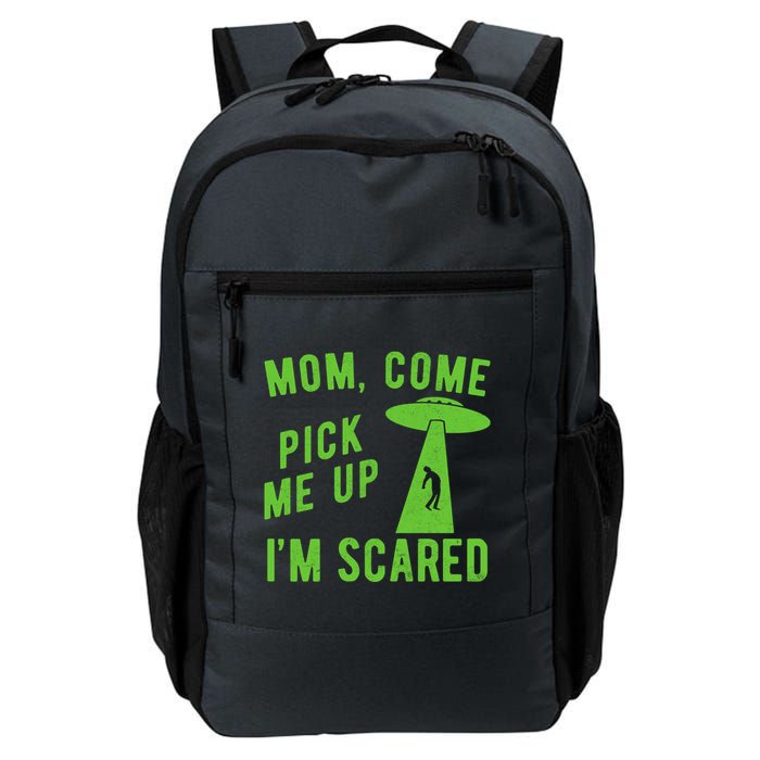 Mom Come Pick Me Up Im Scared Funny Alien Ufo Backpack
