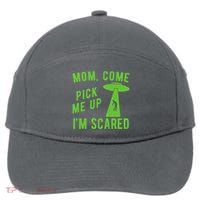 Mom Come Pick Me Up Im Scared Funny Alien Ufo 7-Panel Snapback Hat