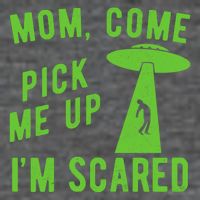 Mom Come Pick Me Up Im Scared Funny Alien Ufo Tall Sweatshirt