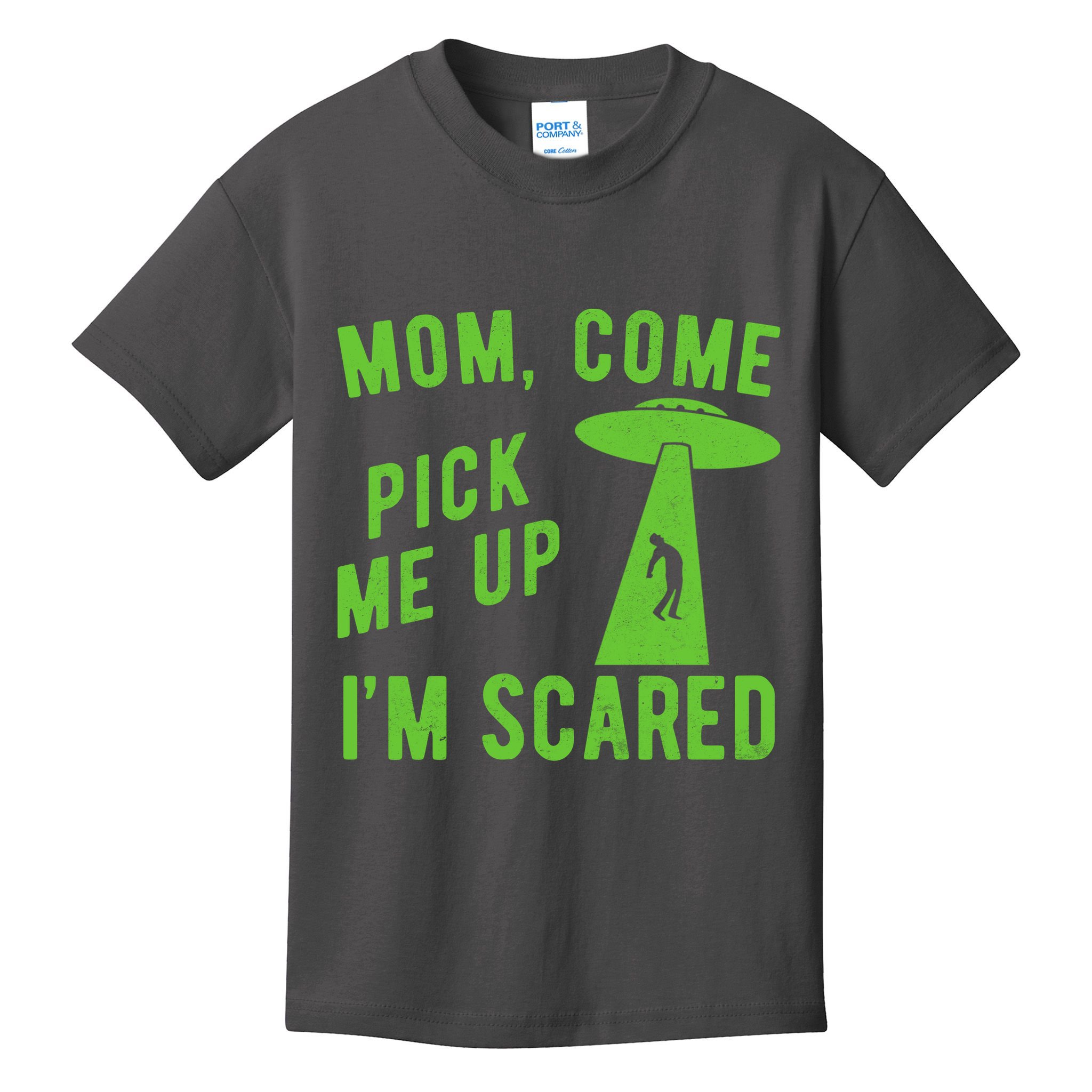 Mom Come Pick Me Up Im Scared Funny Alien Ufo Kids T-Shirt