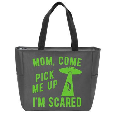 Mom Come Pick Me Up Im Scared Funny Alien Ufo Zip Tote Bag