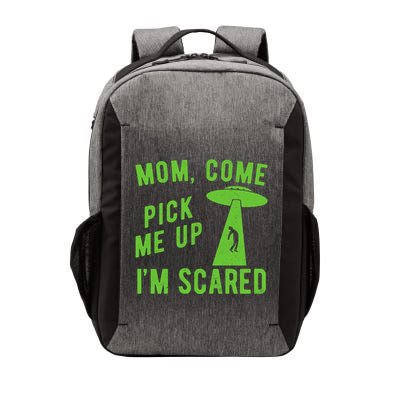 Mom Come Pick Me Up Im Scared Funny Alien Ufo Vector Backpack