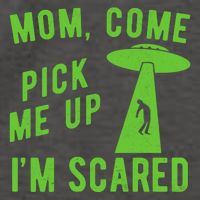 Mom Come Pick Me Up Im Scared Funny Alien Ufo Vector Backpack
