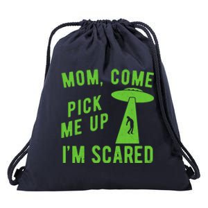 Mom Come Pick Me Up Im Scared Funny Alien Ufo Drawstring Bag