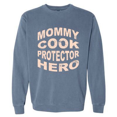 Mommy Cook Protector Hero Mom Profession Superhero Chef Cute Gift Garment-Dyed Sweatshirt