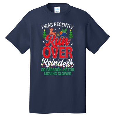 Merry Christmas Pardon I Was Recently Run Over By A Reindeer Tall T-Shirt