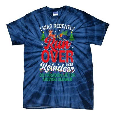 Merry Christmas Pardon I Was Recently Run Over By A Reindeer Tie-Dye T-Shirt