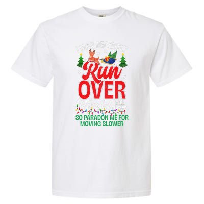 Merry Christmas Pardon I Was Recently Run Over By A Reindeer Garment-Dyed Heavyweight T-Shirt