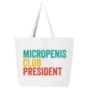 Micropenis Club President Funny Meme Sarcastic Stupid Cringe 25L Jumbo Tote