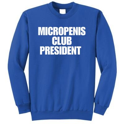 Micropenis Club President Funny Meme Sarcastic Stupid Cringe Sweatshirt