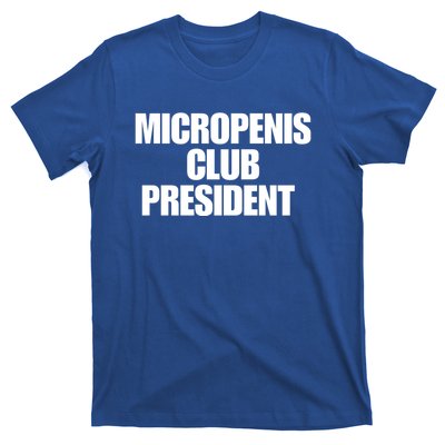 Micropenis Club President Funny Meme Sarcastic Stupid Cringe T-Shirt