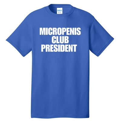 Micropenis Club President Funny Meme Sarcastic Stupid Cringe Tall T-Shirt