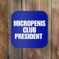 Micropenis Club President Funny Meme Sarcastic Stupid Cringe Coaster