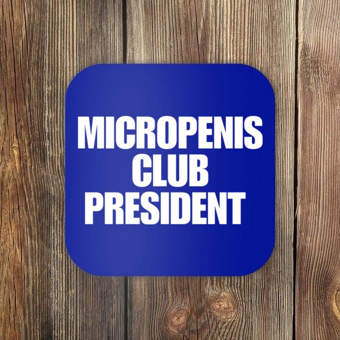 Micropenis Club President Funny Meme Sarcastic Stupid Cringe Coaster