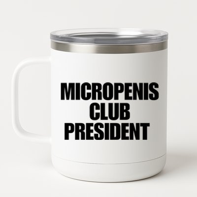 Micropenis Club President Funny Meme Sarcastic Stupid Cringe 12 oz Stainless Steel Tumbler Cup