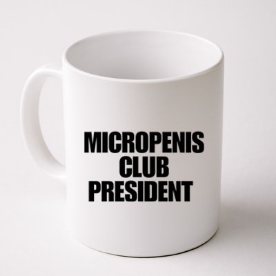 Micropenis Club President Funny Meme Sarcastic Stupid Cringe Coffee Mug