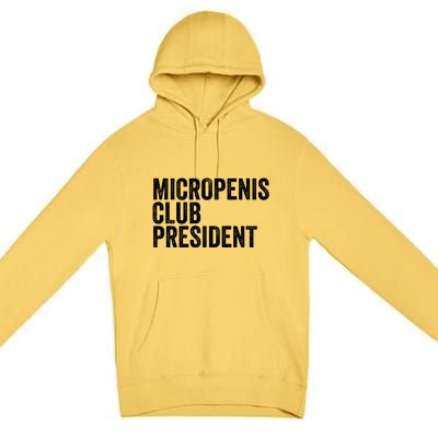 Micropenis Club President Funny Meme Sarcastic Stupid Cringe Premium Pullover Hoodie