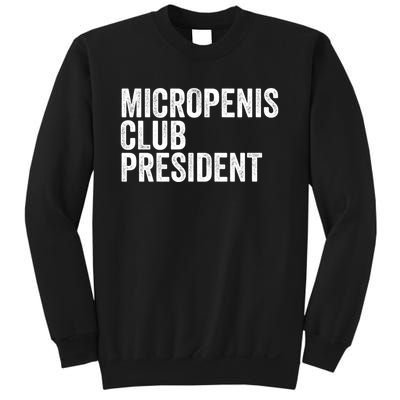 Micropenis Club President Funny Meme Sarcastic Stupid Cringe Sweatshirt