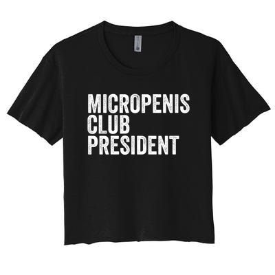 Micropenis Club President Funny Meme Sarcastic Stupid Cringe Women's Crop Top Tee