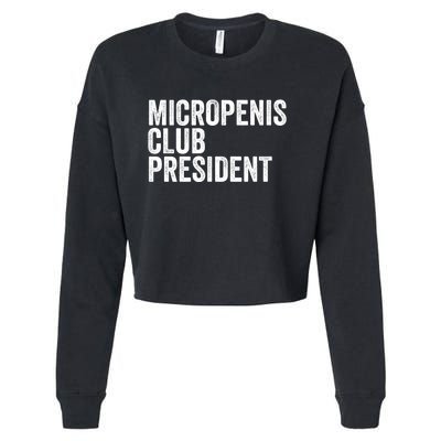 Micropenis Club President Funny Meme Sarcastic Stupid Cringe Cropped Pullover Crew