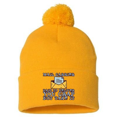 Mail Carrier Paid To Deliver You Crap Not Take It Pom Pom 12in Knit Beanie