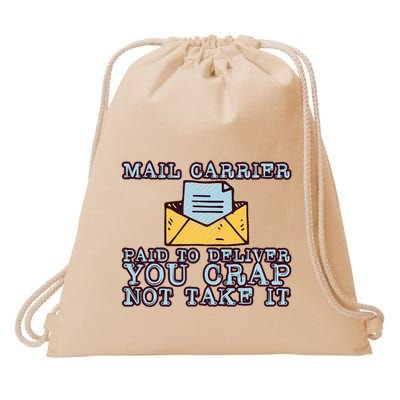 Mail Carrier Paid To Deliver You Crap Not Take It Drawstring Bag