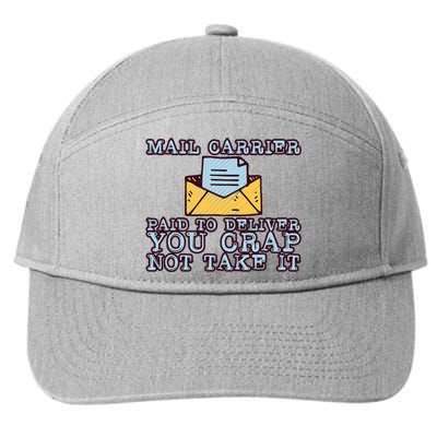 Mail Carrier Paid To Deliver You Crap Not Take It 7-Panel Snapback Hat