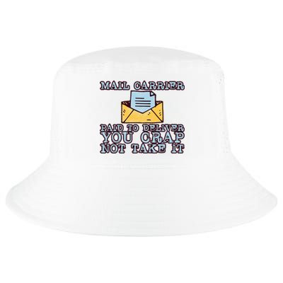 Mail Carrier Paid To Deliver You Crap Not Take It Cool Comfort Performance Bucket Hat