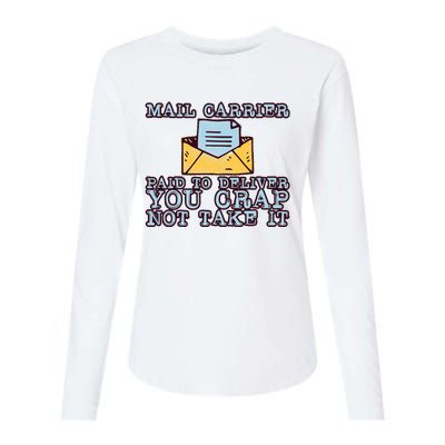 Mail Carrier Paid To Deliver You Crap Not Take It Womens Cotton Relaxed Long Sleeve T-Shirt