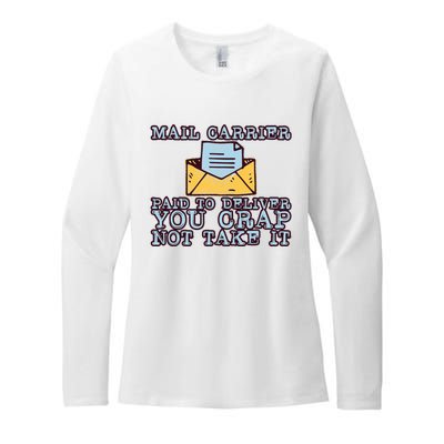 Mail Carrier Paid To Deliver You Crap Not Take It Womens CVC Long Sleeve Shirt