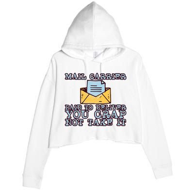 Mail Carrier Paid To Deliver You Crap Not Take It Crop Fleece Hoodie