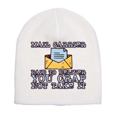 Mail Carrier Paid To Deliver You Crap Not Take It Short Acrylic Beanie