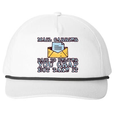 Mail Carrier Paid To Deliver You Crap Not Take It Snapback Five-Panel Rope Hat