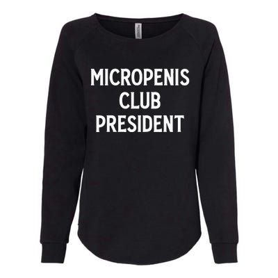 Micropenis Club President Funny Meme Sarcastic Stupid Cringe Womens California Wash Sweatshirt