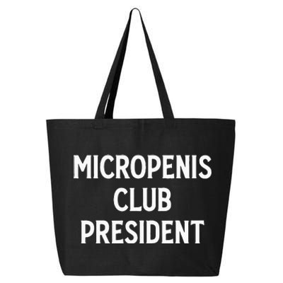 Micropenis Club President Funny Meme Sarcastic Stupid Cringe 25L Jumbo Tote