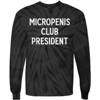 Micropenis Club President Funny Meme Sarcastic Stupid Cringe Tie-Dye Long Sleeve Shirt